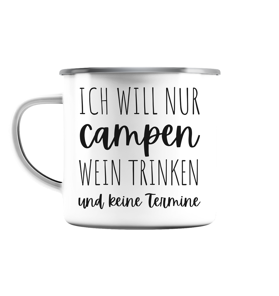 Ich will nur campen Wein trinken und keine Termine - Emaille Tasse (Silber)
