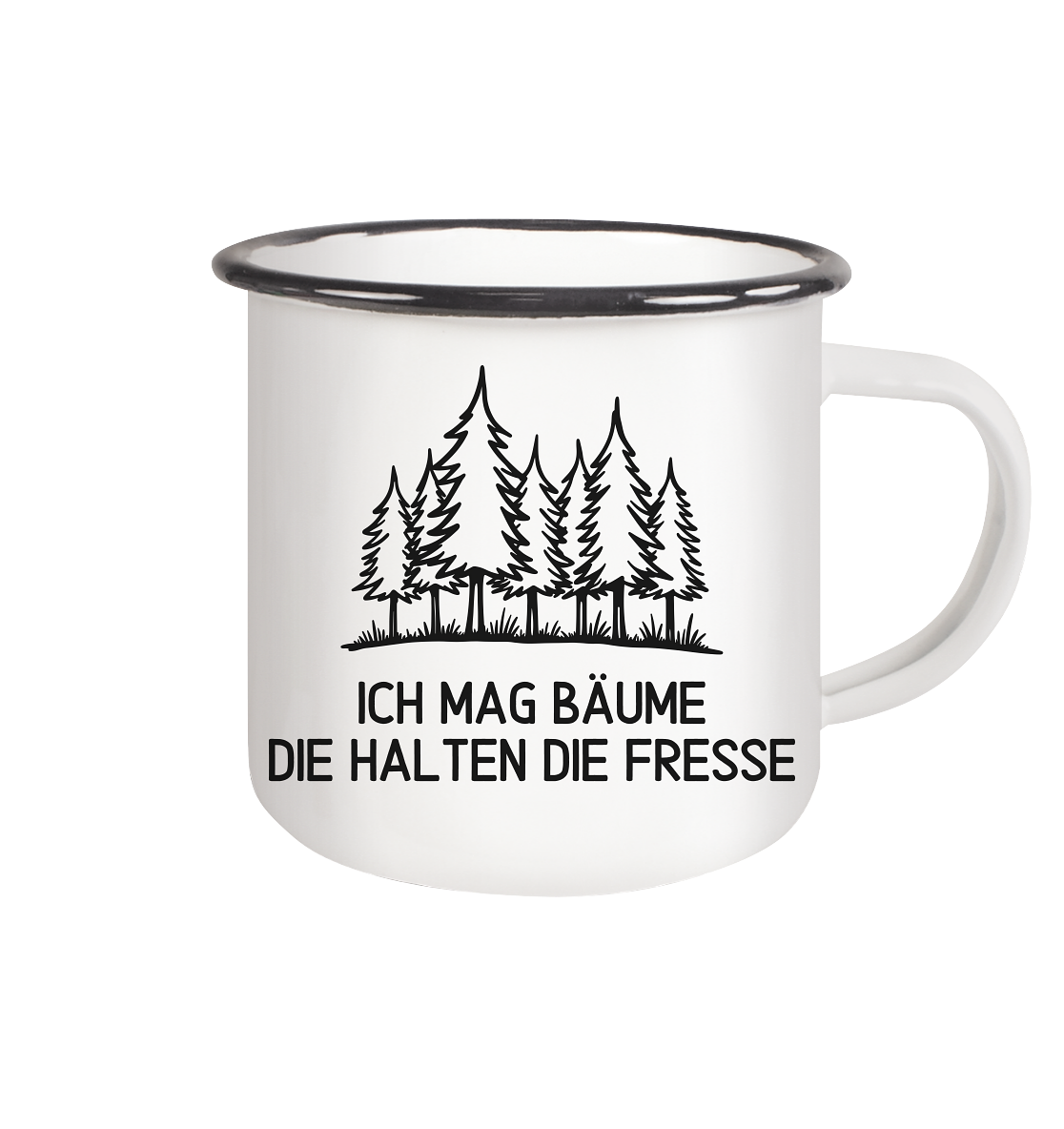 Ich mag Bäume die halten die Fresse - Emaille Tasse (Black)