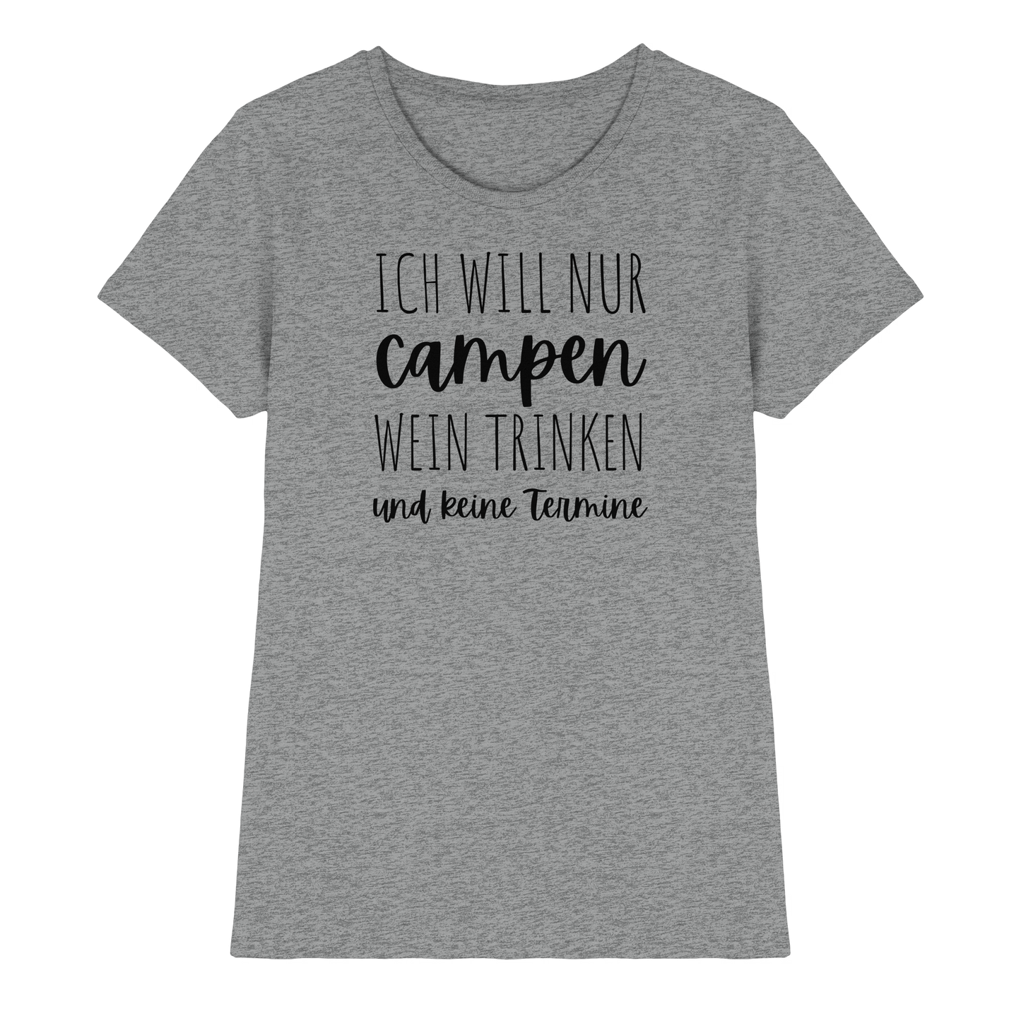 Ich will nur campen, Wein trinken und keine Termine - Ladies Premium Shirt