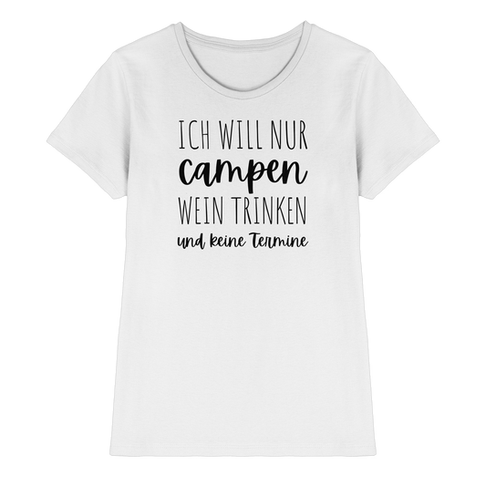 Ich will nur campen, Wein trinken und keine Termine - Ladies Premium Shirt