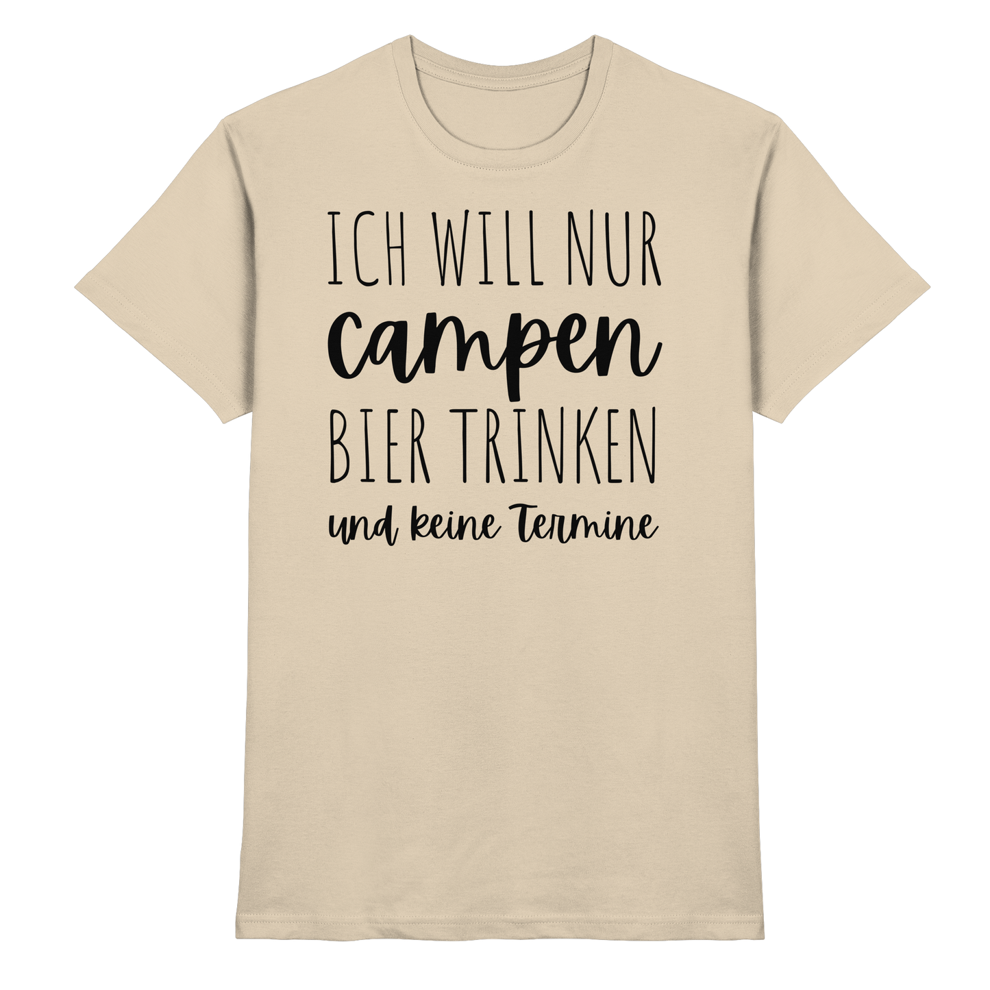 Ich will nur campen Bier trinken und keine Termine - Premium Shirt