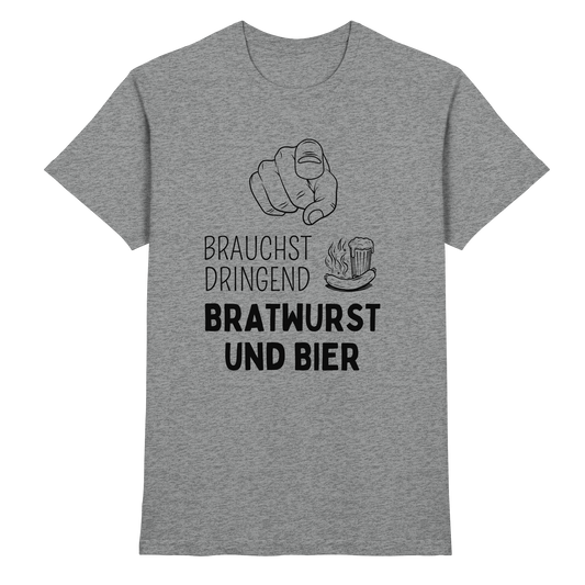 Du brauchst dringend Bratwurst und Bier - Premium Shirt