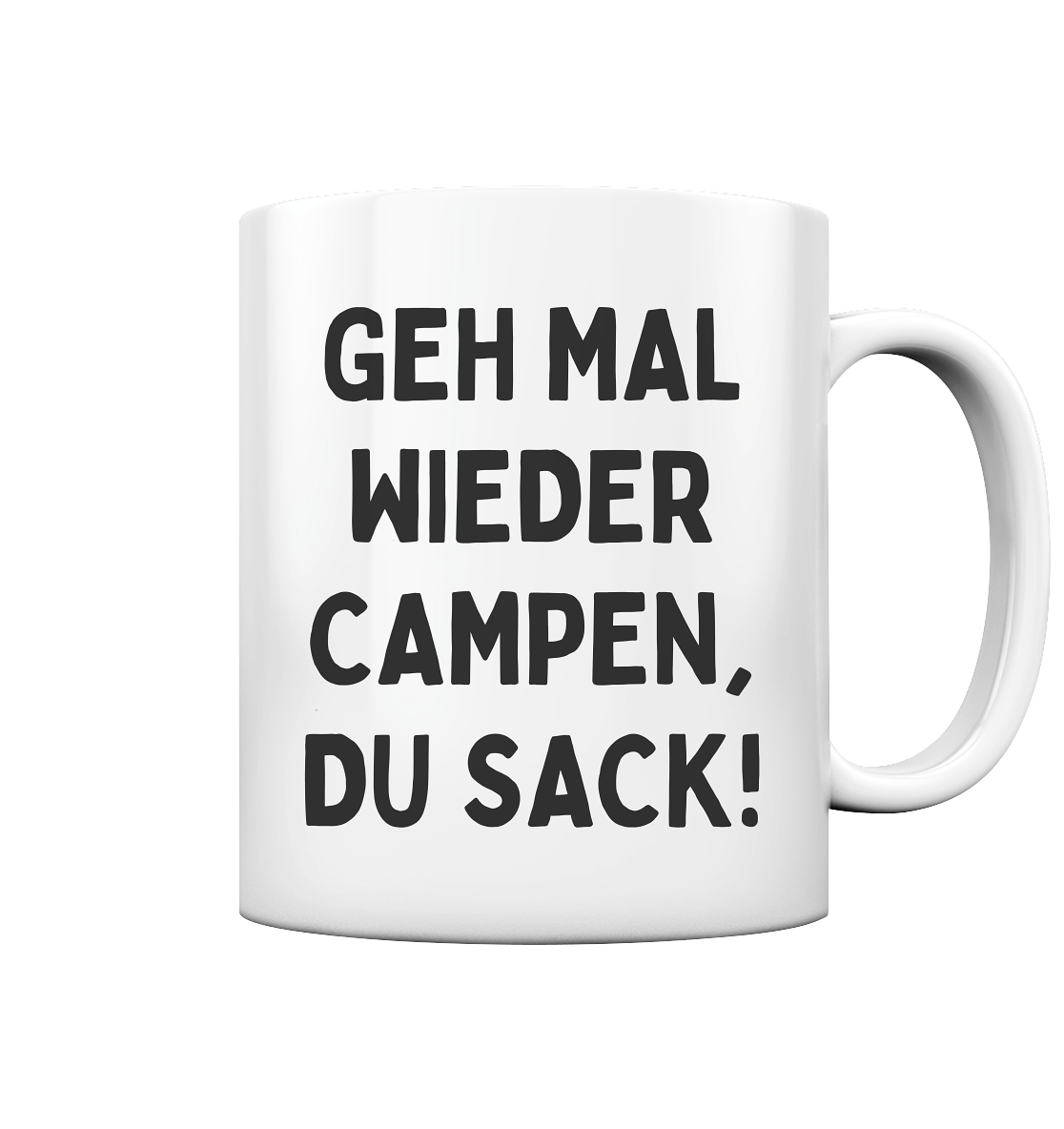 Geh mal wieder campen, du Sack - Tasse glossy