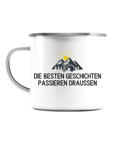 Die besten Geschichten passieren draußen - Emaille Tasse (Silber)