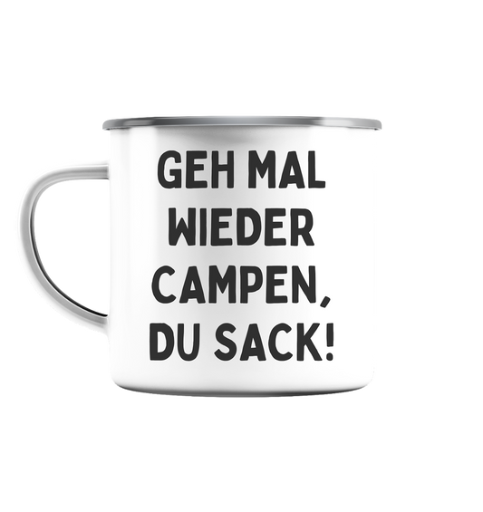 Geh mal wieder campen, du Sack - Emaille Tasse (Silber)