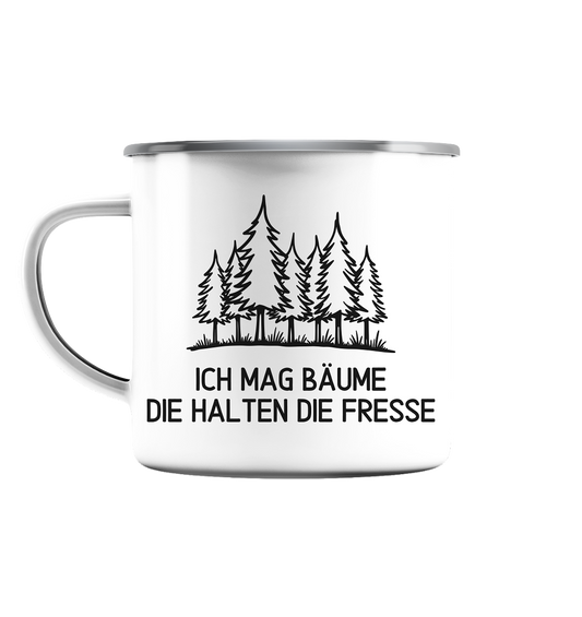 Ich mag Bäume die halten die Fresse - Emaille Tasse (Silber)