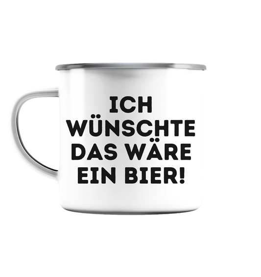 Ich wünschte das wäre ein Bier! - Emaille Tasse (Silber)