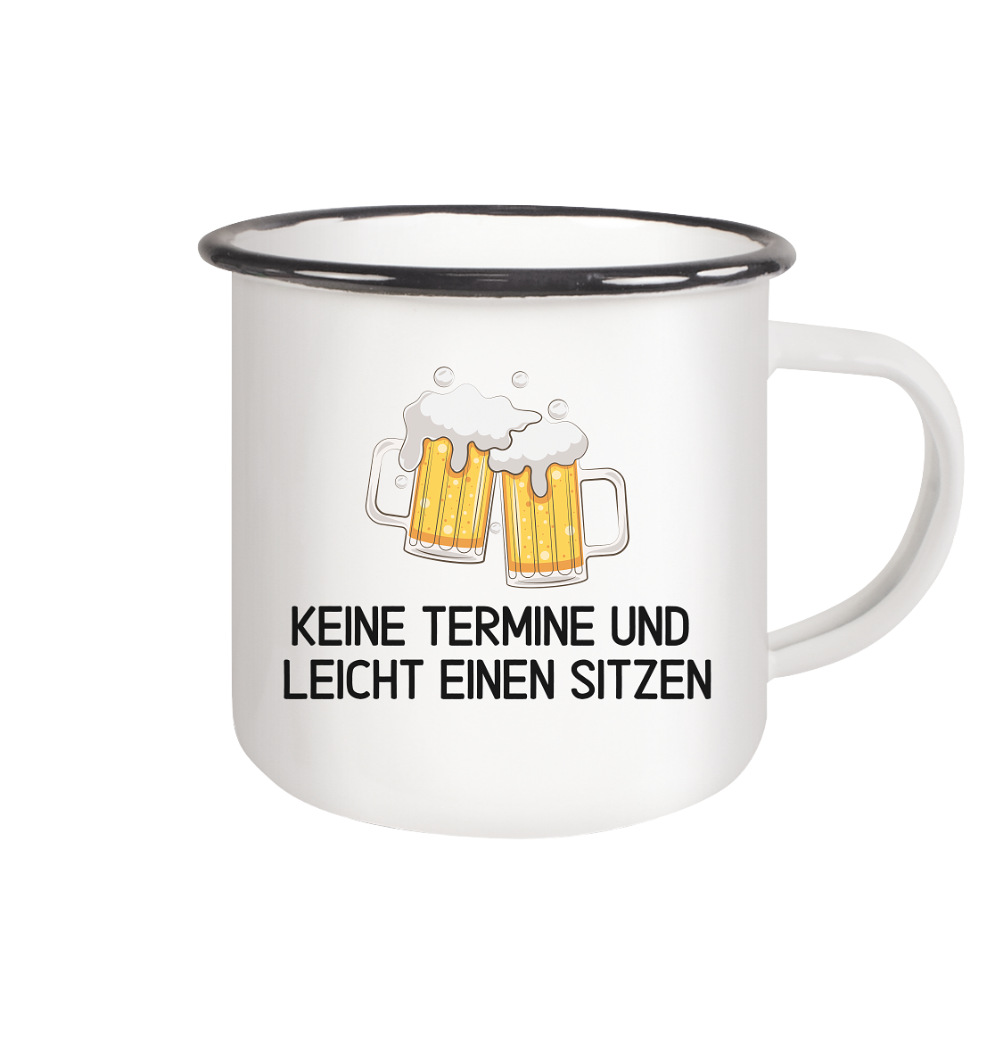 Keine Termine und leicht einen sitzen - Emaille Tasse (Black)