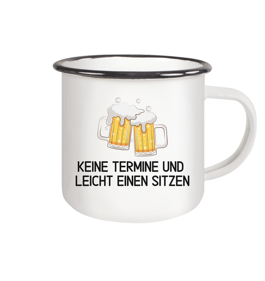 Keine Termine und leicht einen sitzen - Emaille Tasse (Black)