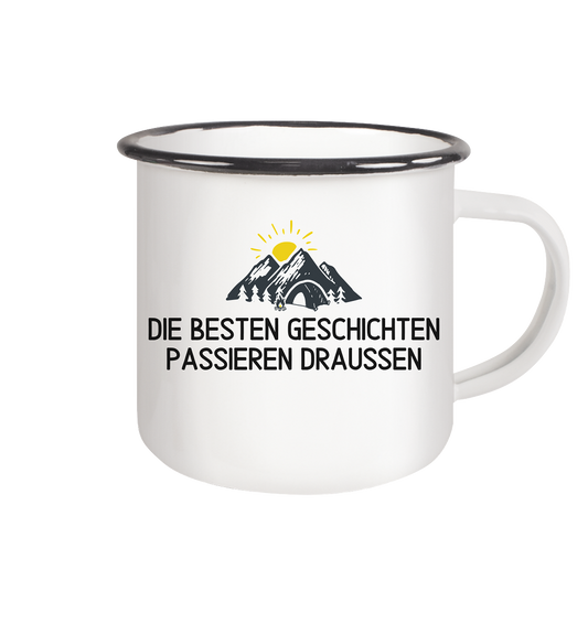 Die besten Geschichten passieren draussen - Emaille Tasse (Black)