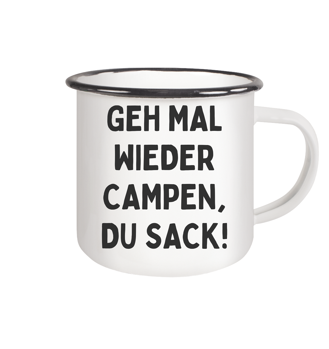 Geh mal wieder campen, du Sack - Emaille Tasse (Black)