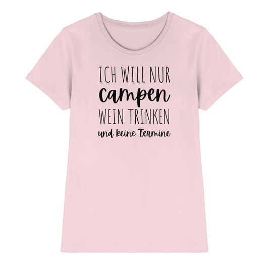 Ich will nur campen, Wein trinken und keine Termine - Ladies Premium Shirt