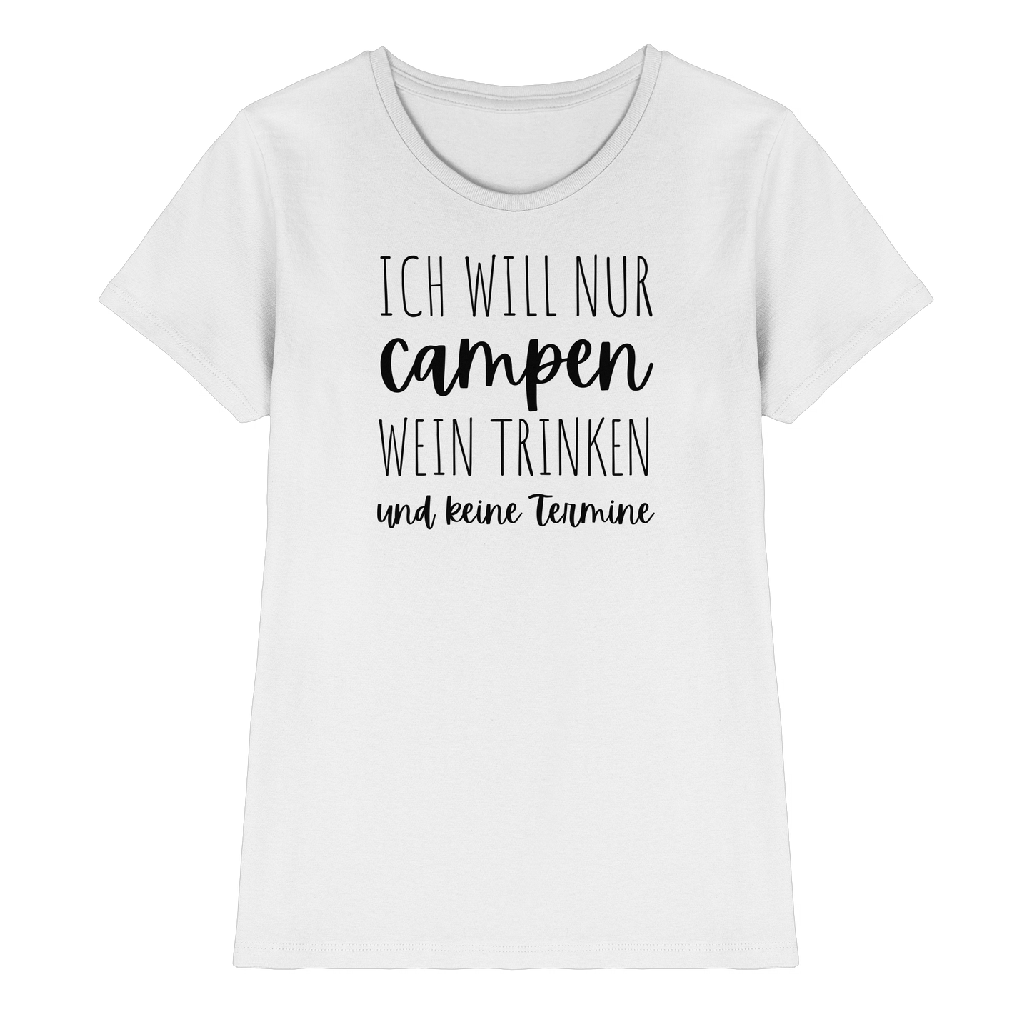 Ich will nur campen, Wein trinken und keine Termine - Ladies Premium Shirt