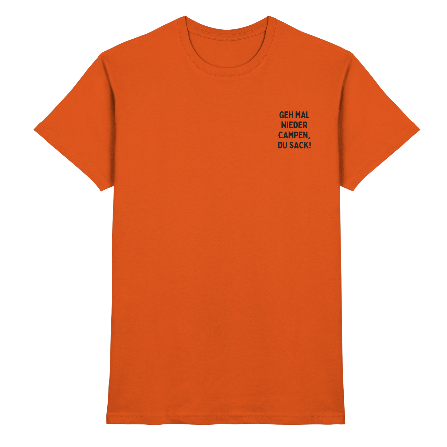 Geh mal wieder campen, du Sack - Premium Shirt
