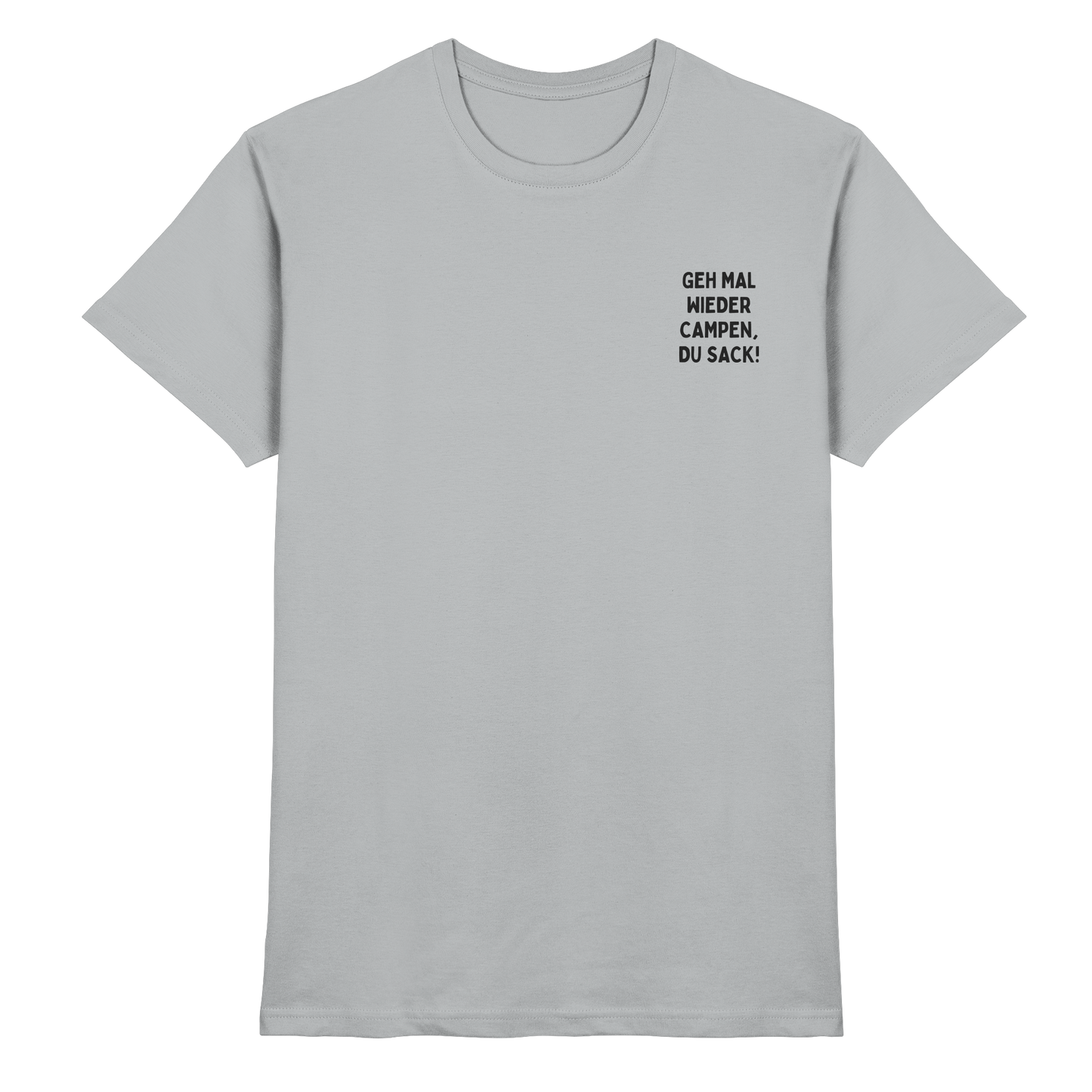 Geh mal wieder campen, du Sack - Premium Shirt
