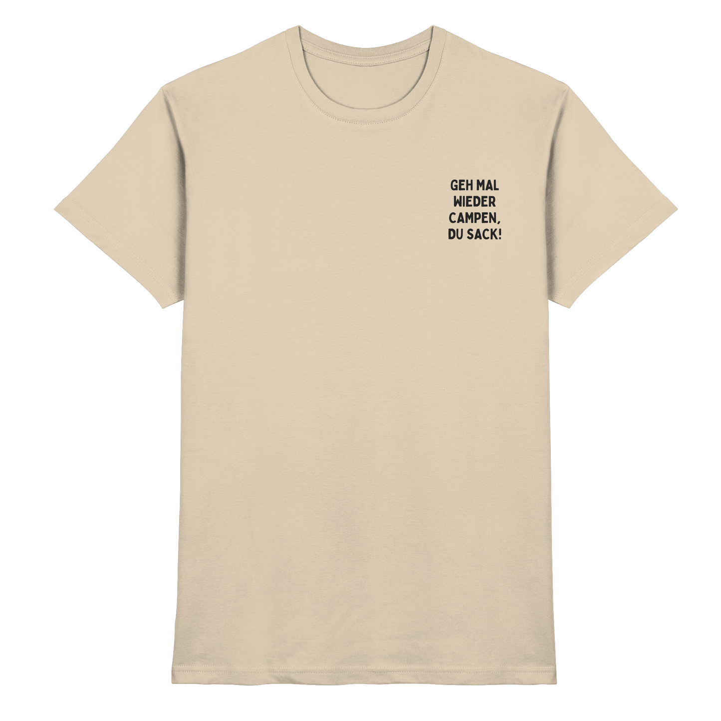 Geh mal wieder campen, du Sack - Premium Shirt