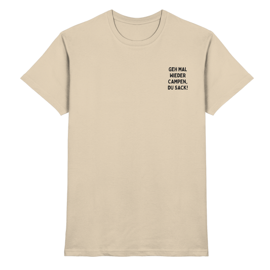 Geh mal wieder campen, du Sack - Premium Shirt