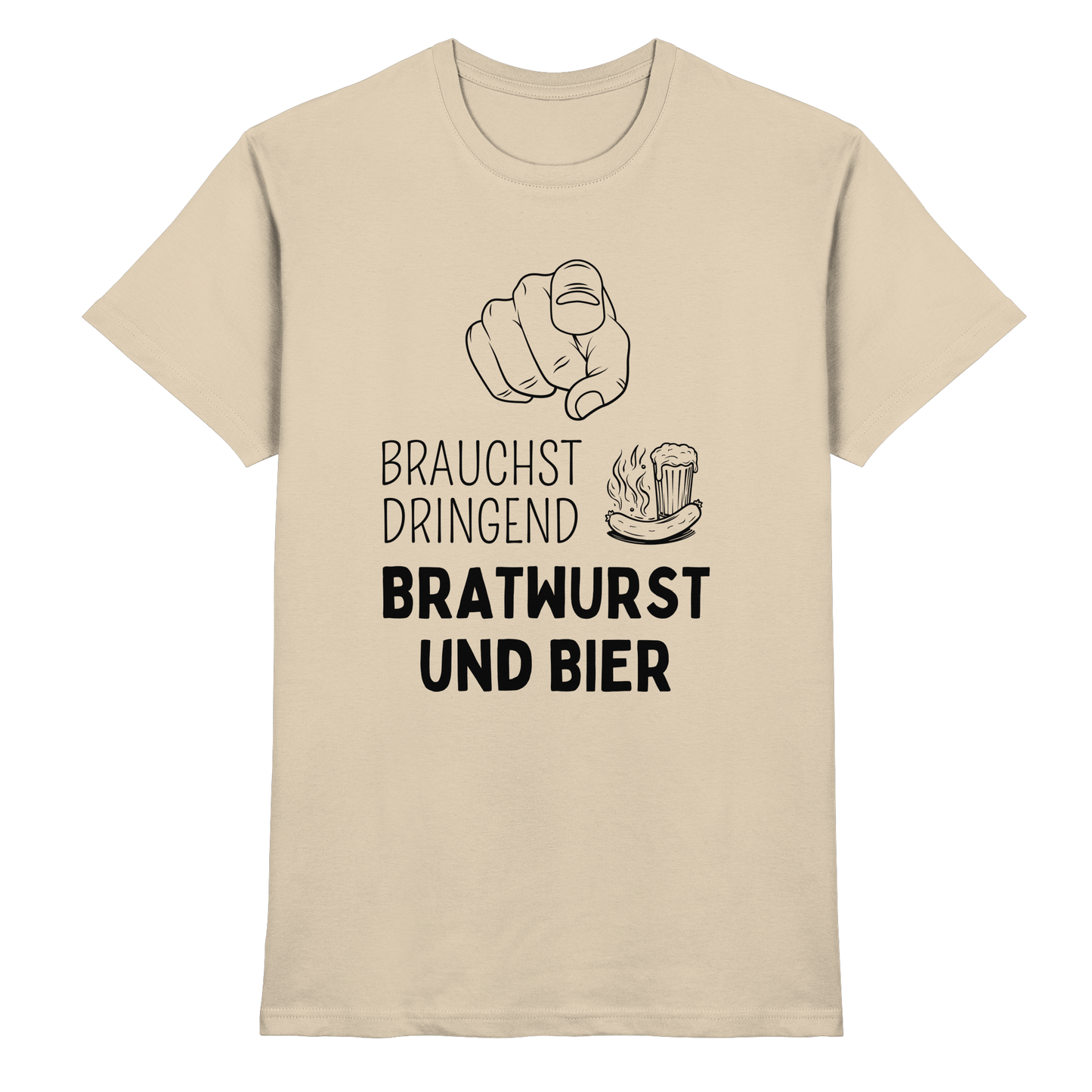 Du brauchst dringend Bratwurst und Bier - Premium Shirt