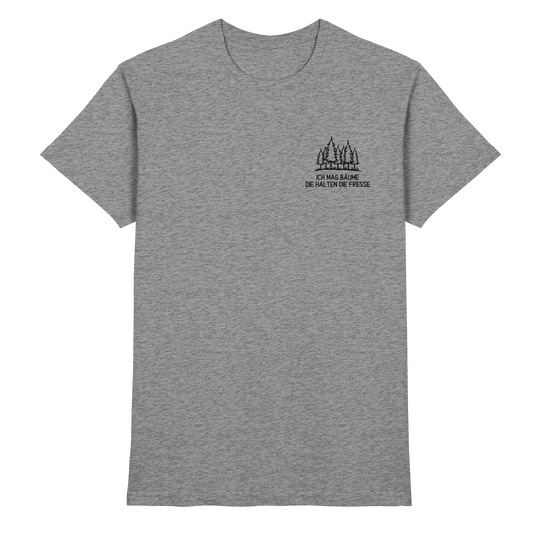Ich mag Bäume die halten die Fresse - Premium Shirt