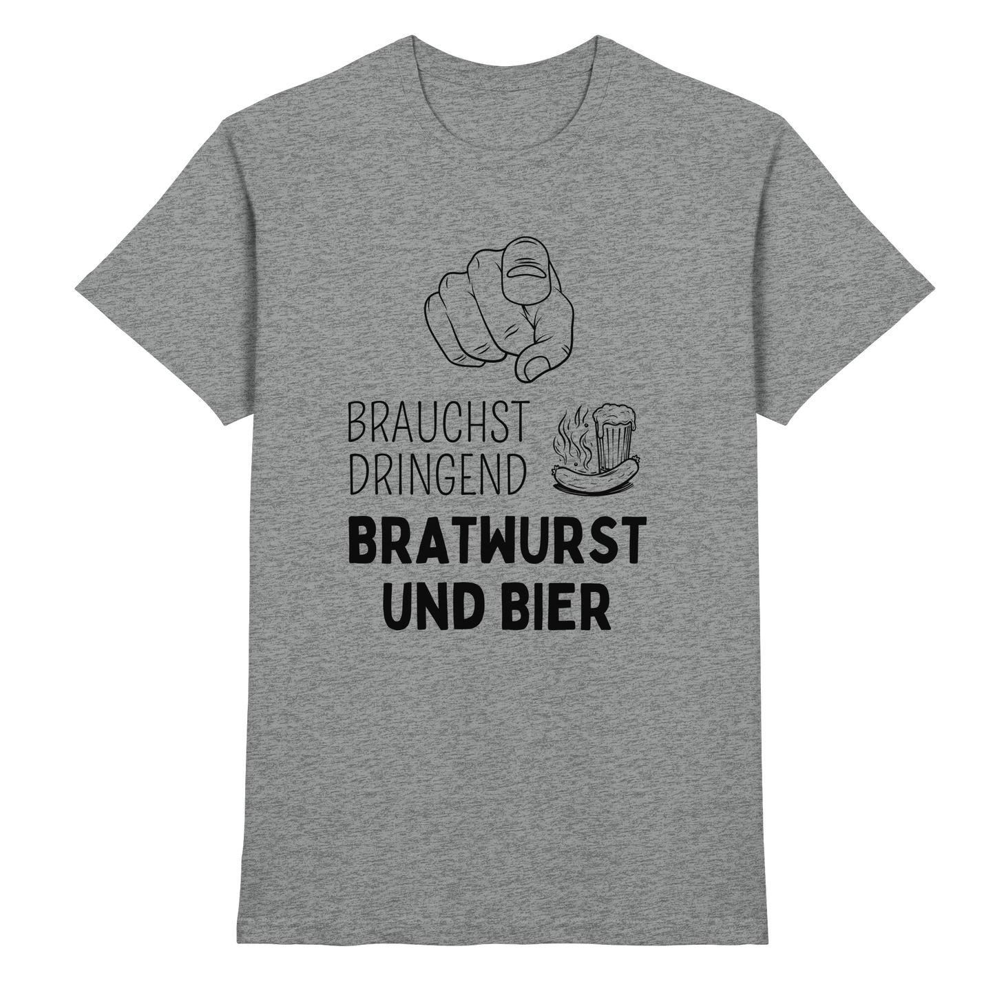 Du brauchst dringend Bratwurst und Bier - Premium Shirt
