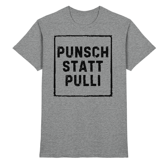 Punsch statt Pulli - Premium Shirt