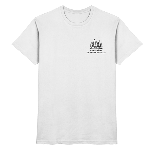Ich mag Bäume die halten die Fresse - Premium Shirt