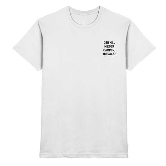 Geh mal wieder campen, du Sack - Premium Shirt