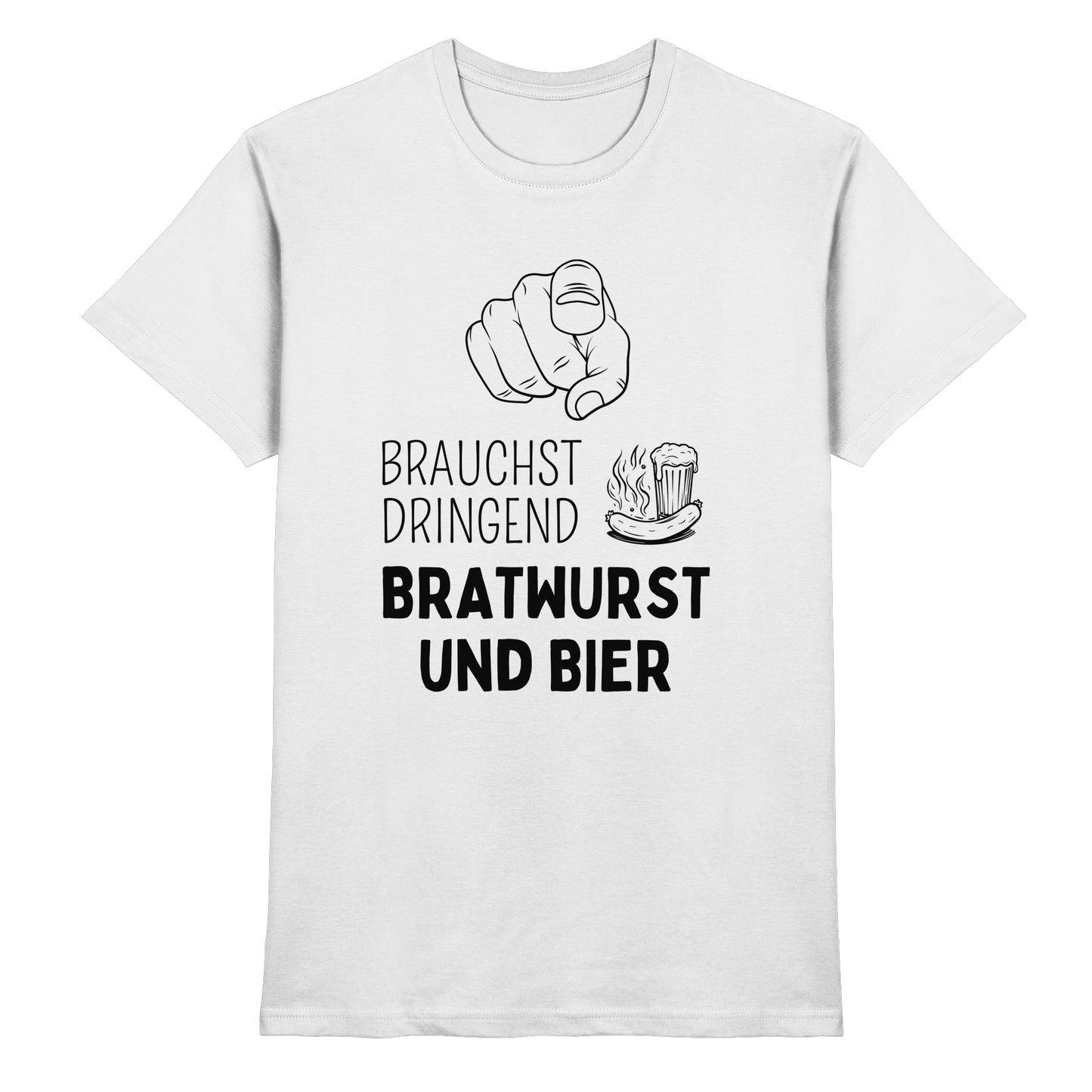 Du brauchst dringend Bratwurst und Bier - Premium Shirt