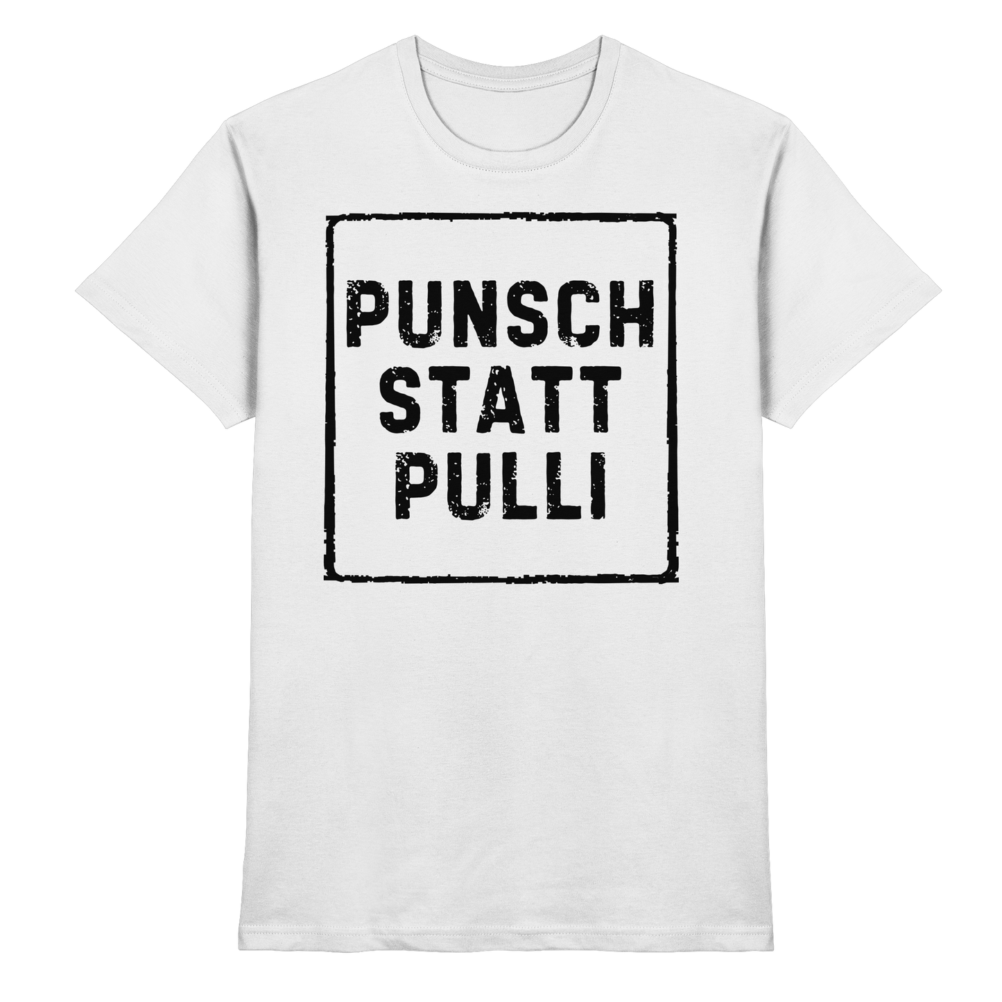 Punsch statt Pulli - Premium Shirt