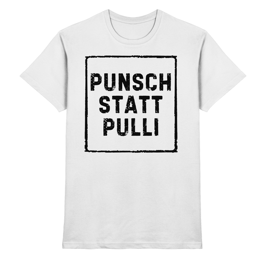Punsch statt Pulli - Premium Shirt