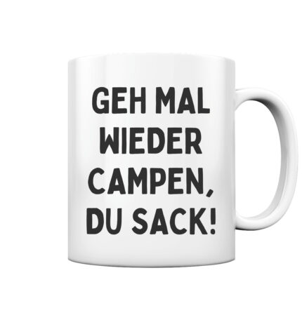 Tasse "geh mal wieder campen, du sack"